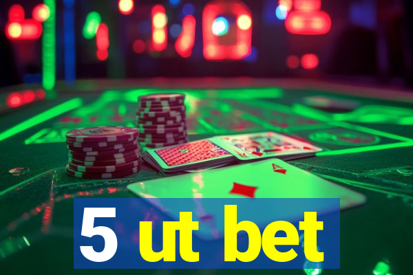 5 ut bet